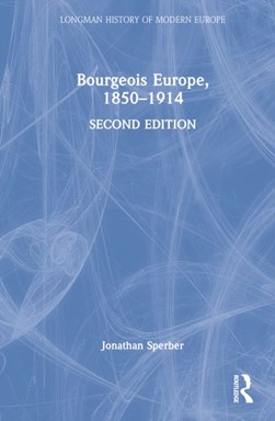 Bourgeois Europe, 1850-1914 by Jonathan Sperber