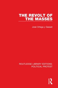 The revolt of the masses by José Ortega y Gasset