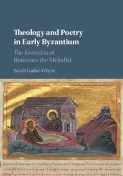 Theology and poetry in early Byzantium by Sarah Gador-Whyte