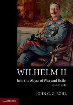 Wilhelm II by John C. G. Röhl
