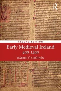 Early Medieval Ireland, 400-1200 by Dáibhí Ó Cróinín