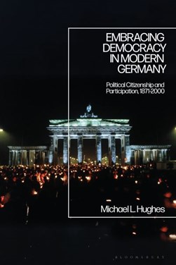 Embracing democracy in modern Germany by Michael L. Hughes