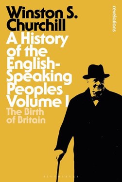 A history of the English-speaking peoples. Volume I The birt by Winston Churchill