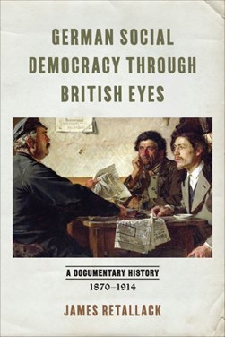 German social democracy through British eyes by James N. Retallack