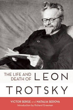 The life and death of Leon Trotsky by Victor Serge