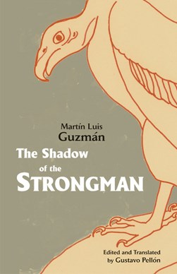 The shadow of the strongman by Martín Luis Guzmán