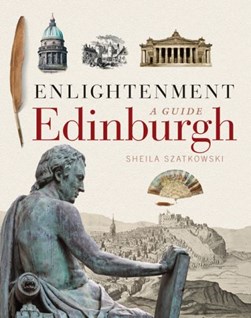 Enlightenment Edinburgh by Sheila Szatkowski
