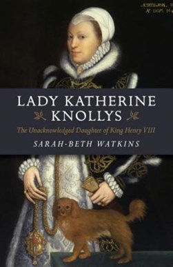 Lady Katherine Knollys by Sarah-Beth Watkins