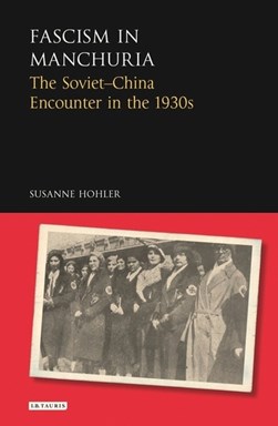 Fascism in Manchuria by Susanne Hohler
