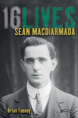 Seán MacDiarmada by Brian Feeney