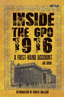 Inside The GPO 1916 A First-Hand Account  P/B by Joe Good