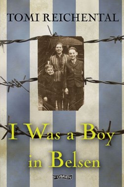 I Was a Boy in Belsen  P/B by Tomi Reichental