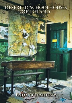Deserted schoolhouses of Ireland by Enda O'Flaherty
