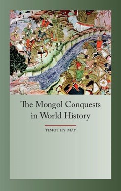 The Mongol conquests in world history by Timothy Michael May