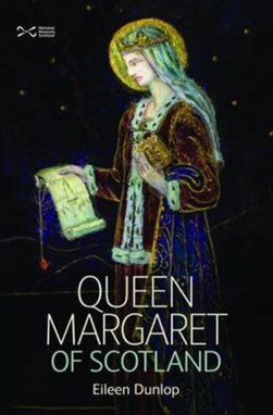Queen Margaret of Scotland by Eileen Dunlop