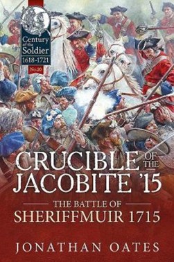 Crucible of the Jacobite '15 by Jonathan Oates
