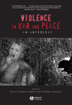 Violence in war and peace by Nancy Scheper-Hughes