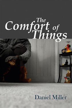 The comfort of things by Daniel Miller