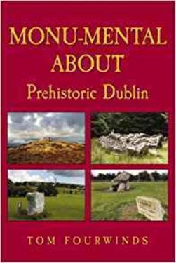 Monu-mental about prehistoric Dublin by Tom Fourwinds