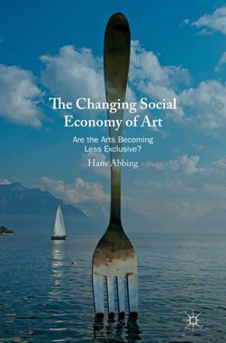 The changing social economy of art by Hans Abbing