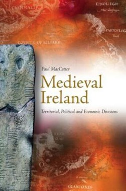 Medieval Ireland by Paul MacCotter