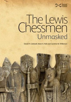 The Lewis Chessmen unmasked by David H. Caldwell