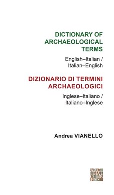 Dictionary of archaeological terms by Andrea Vianello