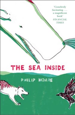 The sea inside by Philip Hoare
