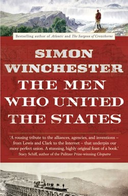 The Men Who United the States P/B by Simon Winchester