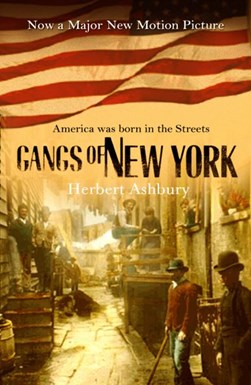 Gangs Of New York  Film Tie In P/B by Herbert Asbury
