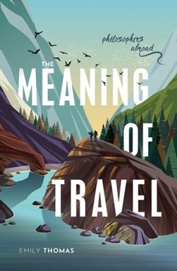The meaning of travel by Emily Thomas
