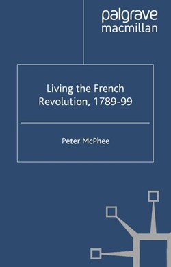 Living the French Revolution, 1789-1799 by Peter McPhee