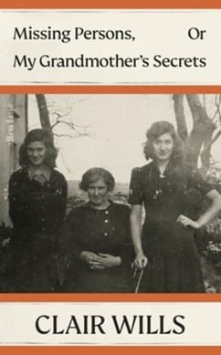 Missing persons, or, My grandmother's secrets by Clair Wills