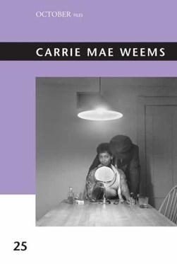 Carrie Mae Weems by Sarah Elizabeth Lewis