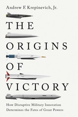 The origins of victory by Andrew F. Krepinevich