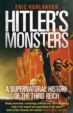Hitler's monsters by Eric Kurlander
