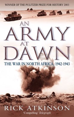 An army at dawn by Rick Atkinson
