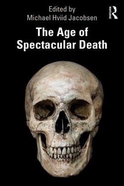The age of spectacular death by Michael Hviid Jacobsen