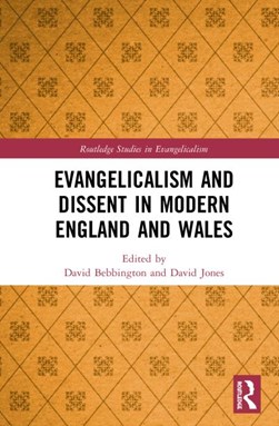 Evangelicalism and dissent in modern England and Wales by David Bebbington
