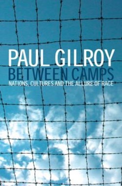 Between camps by Paul Gilroy