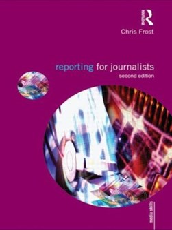 Reporting for journalists by Chris Frost