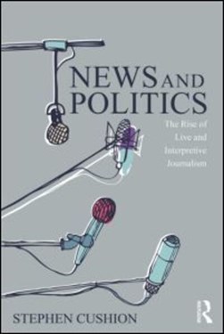 News and politics by Stephen Cushion