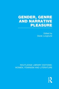 Gender, genre and narrative pleasure by Derek Longhurst