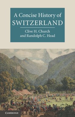 Concise History Of Switzerland  P/B by Clive H. Church