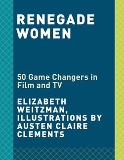 Renegade Women H/B by Elizabeth Weitzman