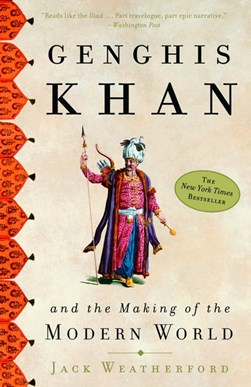 Genghis Khan And The Making Of The Modern World P/B by Jack Weatherford