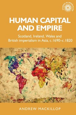 Human capital and empire by Andrew Mackillop