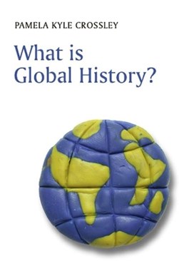 What is global history? by Pamela Kyle Crossley
