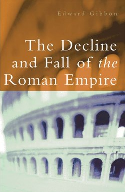 The decline and fall of the Roman empire by Edward Gibbon