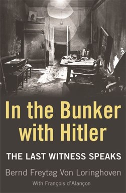 In The Bunker With Hitle by Bernd Freytag von Loringhoven